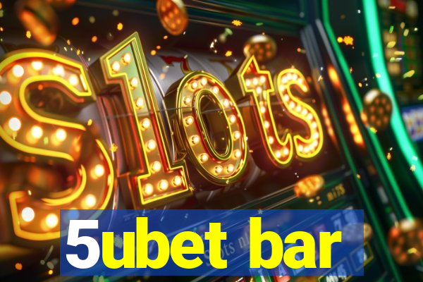 5ubet bar